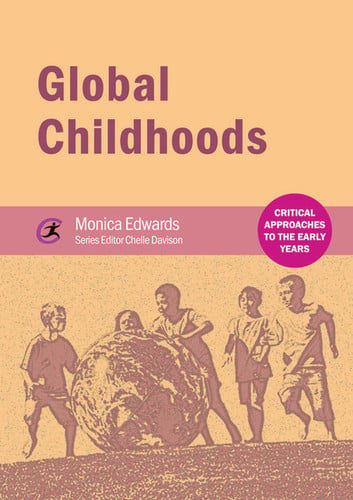 Global Childhoods (Critical Approaches to the Early Years)