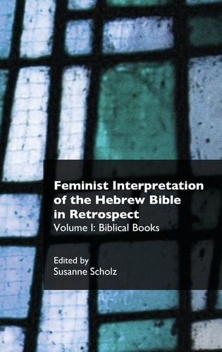 Feminist Interpretation of the Hebrew Bible in Retrospect