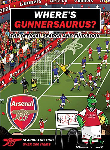 Where's Gunnersaurus? - Official Licensed Product An Arsenal Search and Find Activity Book