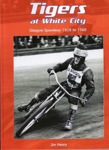 Tigers at White City Glasgow Speedway 1928 to 1968