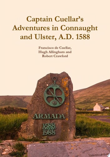 Captain CuellarÕs Adventures in Connaught and Ulster, A.D. 1588