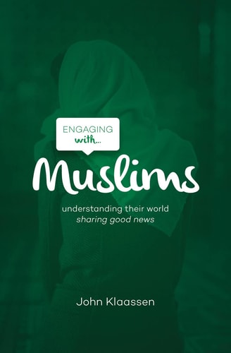 Engaging with Muslims Understanding Their World; Sharing Good News