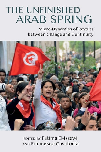 The Unfinished Arab Spring Micro-Dynamics of Revolts between Change and Continuity