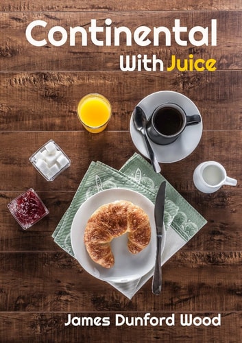 Continental with Juice A Modern Ruritanian Romance