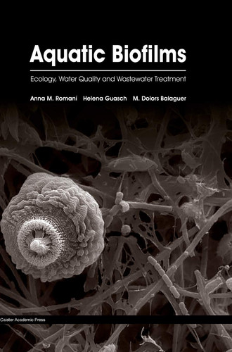 Aquatic Biofilms Ecology, Water Quality and Wastewater Treatment