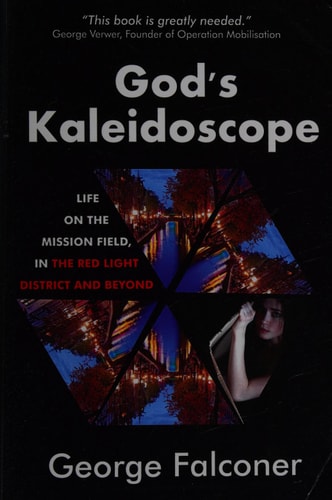 God's Kaleidoscope: Life on the mission field, in the Red Light District and beyond