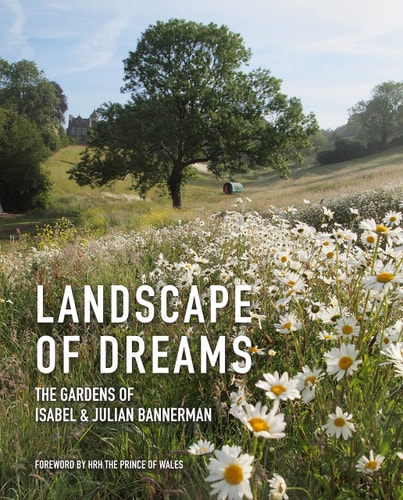 Landscape of Dreams The Gardens of Isabel and Julian Bannerman