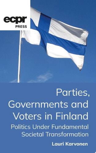 Parties, Governments and Voters in Finland Politics Under Fundamental Societal Transformation
