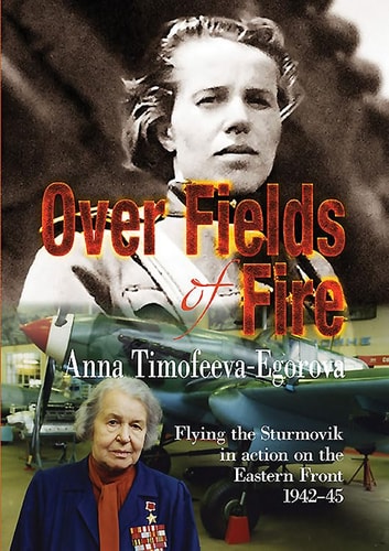 Over Fields of Fire Flying the Sturmovik in Action on the Eastern Front 1942-45