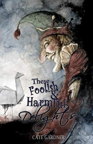 These Foolish and Harmful Delights