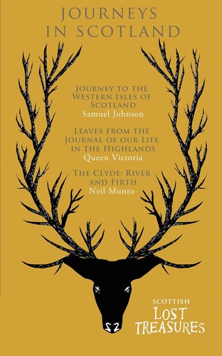 Journeys in Scotland - Journey to the Western Isles of Scotland, Leaves from the Journal of Our Life in the Highlands, The Clyde: River and Firth