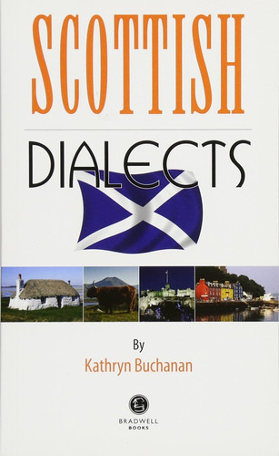 Scottish Dialects A Selection of Words and Anecdotes from Around Scotland