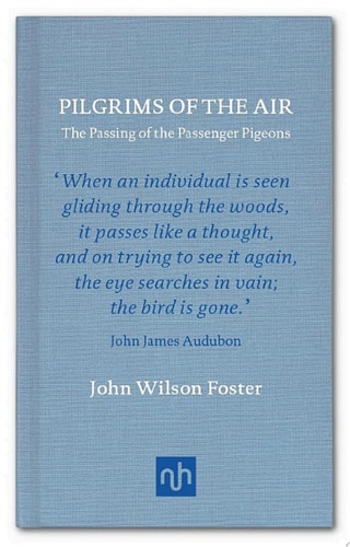 Pilgrims of the Air: The Passing of the Passenger Pigeons