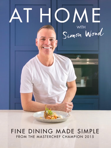 At Home With Simon Wood Fine Dining Made Simple