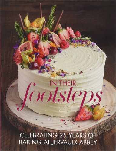 In Their Footsteps Celebrating 25 Years of Baking at Jervaulx Abbey