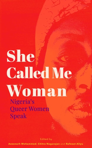 She Called Me Woman Nigeria's Queer Women Speak