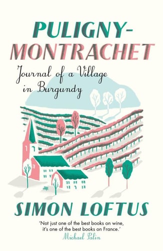 Puligny-Montrachet Journal of a Village in Burgundy