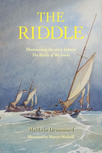 The Riddle Illuminating the story behind The Riddle of the Sands