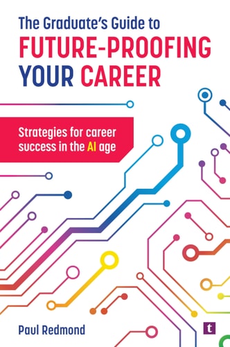 The Graduate's Guide to Future-Proofing Your Career Strategies for Career Success in the AI Age