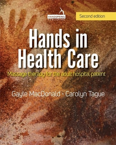Hands in Health Care Massage Therapy for the Adult Hospital Patient