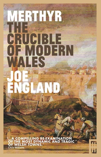 Merthyr - The Crucible of Modern Wales