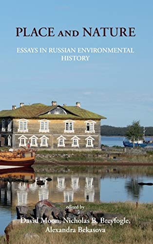 Place and Nature Essays in Russian Environmental History