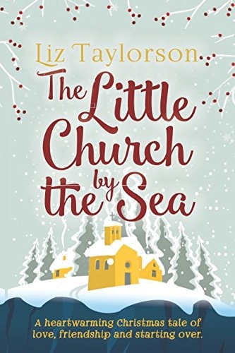 The Little Church by the Sea: A heart-warming Christmas tale of love, friendship and starting over