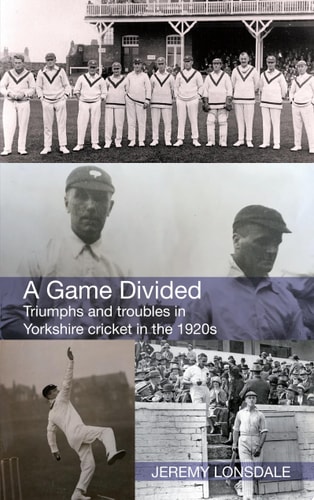 A Game Divided: Triumphs and troubles in Yorkshire cricket in the 1920s