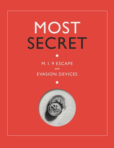 Most Secret MI9 Escape and Evasion Devices