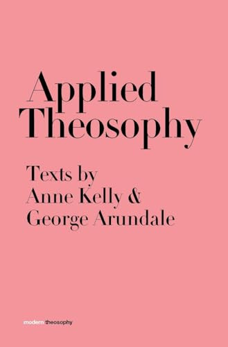 Applied Theosophy Texts by Anne Kelly and George Arundale