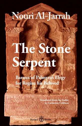The Stone Serpent Barates of Palmyra's Elegy for Regina His Beloved