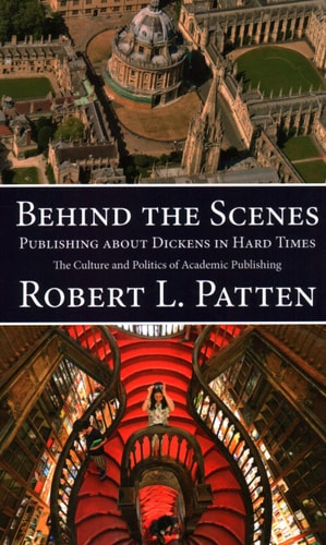 Behind the Scenes: Publishing about Dickens in Hard Times The Culture and Politics of Academic Publishing