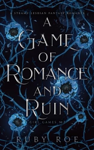 A Game of Romance and Ruin: A Steamy Lesbian Fantasy (Girl Games)