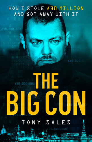 The Big Con How I Stole GBP30 Million and Got Away with it