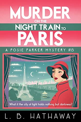 Murder on the Night Train to Paris: A totally addictive cozy murder mystery (The Posie Parker Mystery Series Book 15)