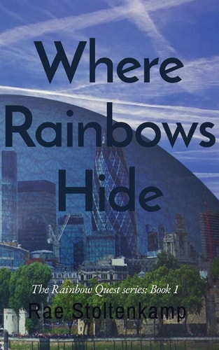 Where Rainbows Hide The Rainbow Quest Series: Book 1