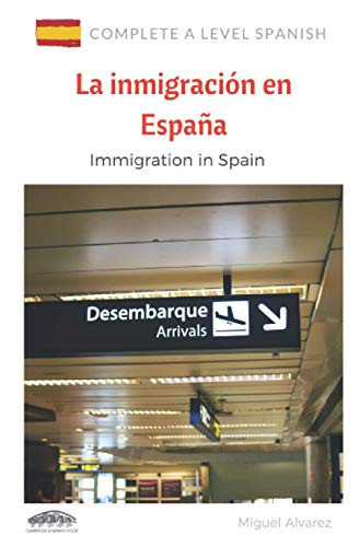 A Level Spanish: La inmigración en España: Immigration in Spain (Complete A Level Spanish) (Spanish Edition)