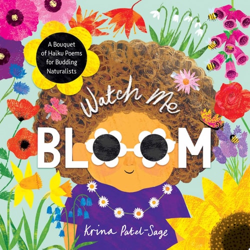 Watch Me Bloom A Bouquet of Haiku Poems for Budding Naturalists
