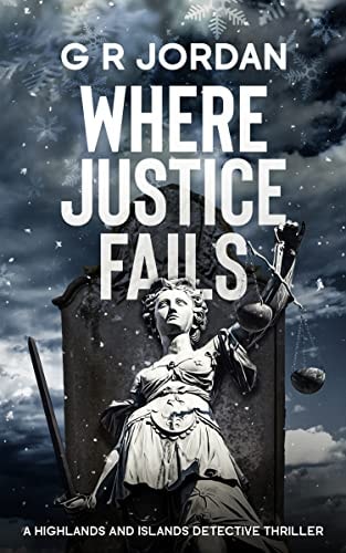 Where Justice Fails: A Highlands and Islands Detective Thriller (Highlands & Islands Detective Book 16)