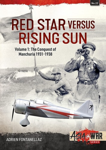 Red Star Versus Rising Sun Volume 1: The Conquest of Manchuria 1931-1938