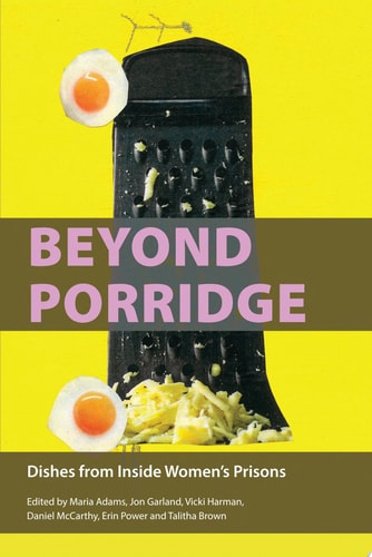 Beyond Porridge Dishes from Inside Women’s Prisons