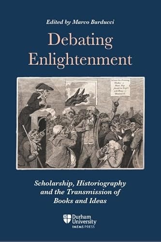 Debating Enlightenment Scholarship, Historiography and the Transmission of Books and Ideas
