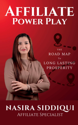 AFFILIATE POWER PLAY: The Road Map to Long-Lasting Prosperity