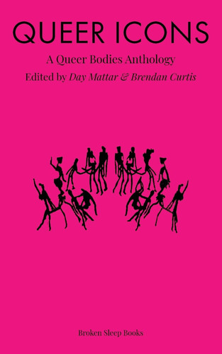 Queer Icons A Queer Bodies Anthology