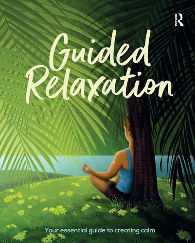 Guided Relaxation Your Essential Guide to Creating Calm