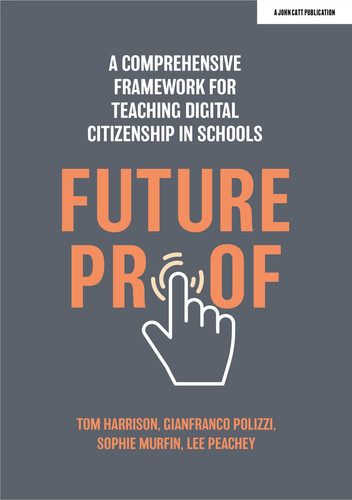Futureproof A Comprehensive Framework for Teaching Digital Citizenship in Schools
