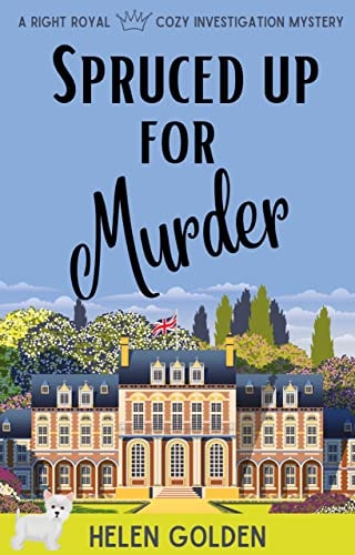 Spruced up for Murder: A Right Royal Cozy Investigation Series - Book 1