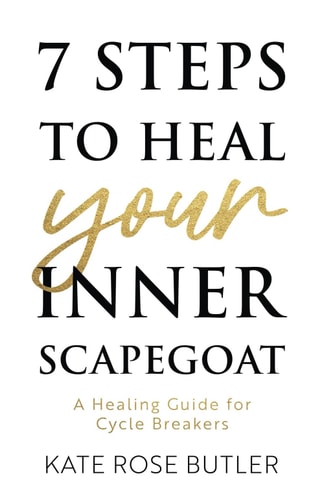 7 Steps to Heal Your Inner Scapegoat: A Healing Guide for Cycle Breakers