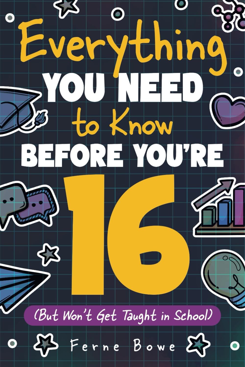 Everything You Need to Know Before You're 16 (But Won't Get Taught in School)
