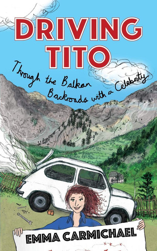 Driving Tito Through the Balkan Backroads with a Celebrity